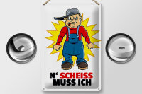 Blechschild Spruch 20x30cm N Scheiß muss ich