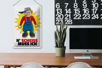 Blechschild Spruch 20x30cm N Scheiß muss ich