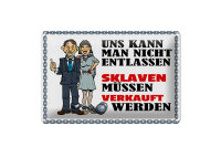 Blechschild Spruch 30x20cm uns kann man nicht entlassen