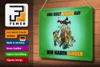 Blechschild Spuch 30x20cm Uns regt nichts auf wir haben Kinder