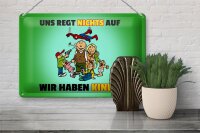 Blechschild Spuch 30x20cm Uns regt nichts auf wir haben Kinder