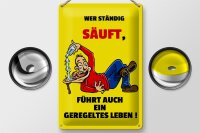 Blechschild Alkohol 20x30cm Wer ständig säuft geregeltes Leben