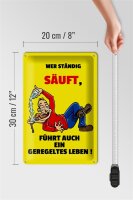Blechschild Alkohol 20x30cm Wer ständig säuft geregeltes Leben