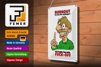 Blechschild Spruch 20x30cm Burnout für Anfänger habe FUCK-OFF