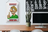 Blechschild Spruch 20x30cm Burnout für Anfänger habe FUCK-OFF