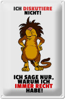 Blechschild Spruch 20x30cm Ich diskutiere nicht habe Recht