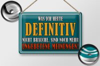 Blechschild Spruch 30x20cm Ungebetene Meinungen