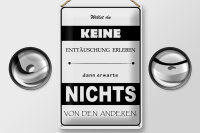 Blechschild Spruch 20x30cm Erwarte nichts von Anderen
