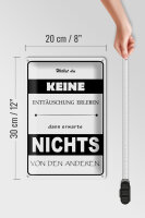 Blechschild Spruch 20x30cm Erwarte nichts von Anderen