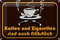 Blechschild Spruch 30x20cm Kaffee u. Zigaretten...
