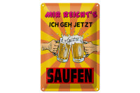 Blechschild Alkohol 20x30cm mir reichts geh jetzt saufen