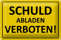 Blechschild Hinweis 30x20cm Schuld abladen verboten