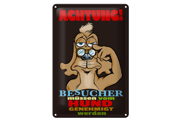 Blechschild Spruch 20x30cm Achtung Besucher Hund genehmigt