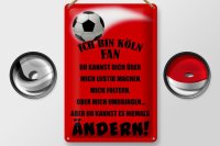 Blechschild Spruch 20x30cm ich bin Köln Fan Fussball
