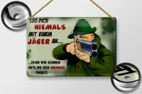 Blechschild Jäger 30x20cm Leg dich niemals mit...