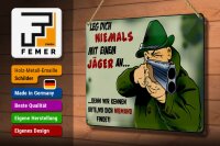 Blechschild Jäger 30x20cm Leg dich niemals mit Jäger an