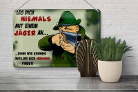 Blechschild Jäger 30x20cm Leg dich niemals mit Jäger an