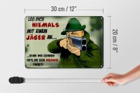 Blechschild Jäger 30x20cm Leg dich niemals mit Jäger an