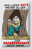 Blechschild Spruch 20x30cm Gott weiß alles Nachbarn...