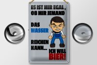 Blechschild Akohol 20x30cm es mir egal Wasser ich will Bier