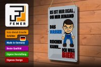 Blechschild Akohol 20x30cm es mir egal Wasser ich will Bier