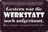 Blechschild Spruch 30x20cm Gestern war Werkstatt...