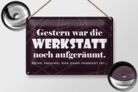Blechschild Spruch 30x20cm Gestern war Werkstatt...