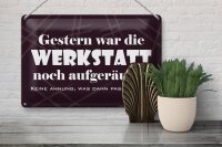 Blechschild Spruch 30x20cm Gestern war Werkstatt aufgeräumt