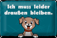 Blechschild Hund 30x20cm Ich muss leider draussen bleiben