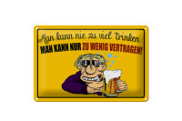 Blechschild Alkohol 30x20cm man kann nie zuviel trinken