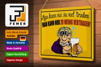Blechschild Alkohol 30x20cm man kann nie zuviel trinken