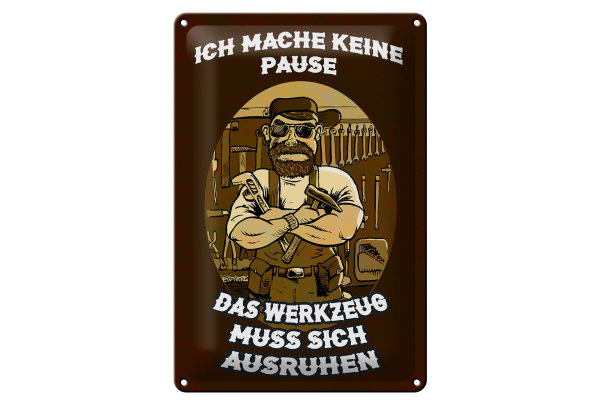 Blechschild Spruch 20x30cm ich mache keine Pause Werkzeug