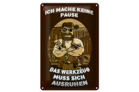 Blechschild Spruch 20x30cm ich mache keine Pause Werkzeug