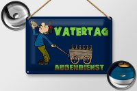 Blechschild Spruch 30x20cm Vatertag Außendienst Bier