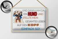 Blechschild Spruch 30x20cm und dann kam da ein Hund