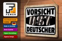Blechschild Spruch 30x20cm Vorsicht Ost Deutscher