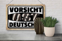 Blechschild Spruch 30x20cm Vorsicht Ost Deutscher