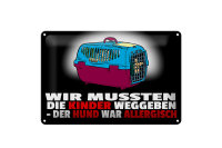 Blechschild Spruch 30x20cm Kinder weggeben Hund allergisch