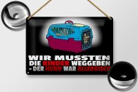 Blechschild Spruch 30x20cm Kinder weggeben Hund allergisch