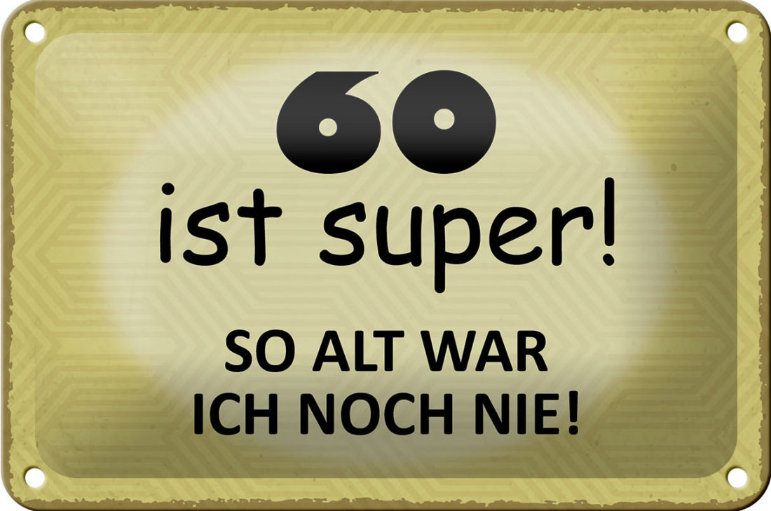 Blechschild Spruch 18x12cm 60 Jahre Jubiläum Geburtstag Dekoration