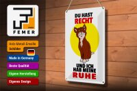 Blechschild Spruch 20x30cm Du hast Recht und ich Ruhe (Katze)