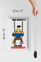 Blechschild Spruch 20x30cm Mir reichts gehe schaukeln