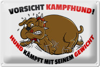 Blechschild Spruch 30x20cm Kampfhund kämpft mit Gewicht