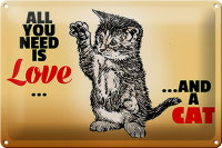 Blechschild Spruch 30x20cm All you need is love and a cat