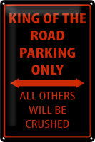 Blechschild Spruch 20x30cm King of the Road parking only