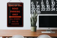 Blechschild Spruch 20x30cm King of the Road parking only