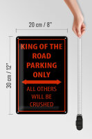 Blechschild Spruch 20x30cm King of the Road parking only