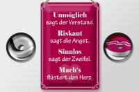 Blechschild Spruch 20x30cm Unmöglich sagt der Verstand