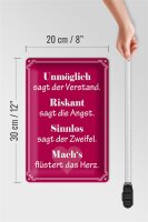 Blechschild Spruch 20x30cm Unmöglich sagt der Verstand