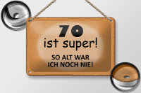 Blechschild Spruch 18x12cm 70 ist super so alt ich noch nie